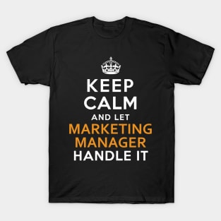 Marketing Manager  Keep Calm And Let handle it T-Shirt